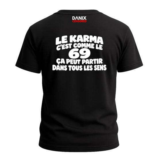 T-shirt « LE KARMA C’EST COMME LE 69 — ÇA PEUT PARTIR DANS TOUS LES SENS »